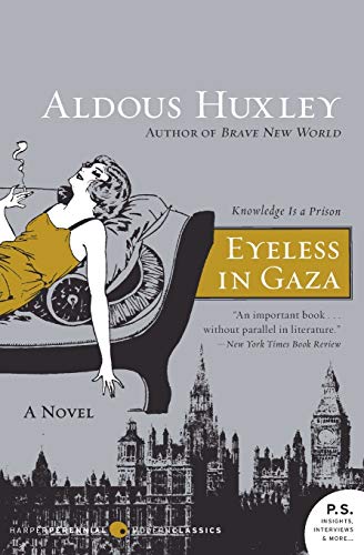 Eyeless in Gaza: A Novel (P.S.) (Harper Perennial Modern Classics)